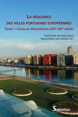Bertrand.pt - La Résilience Des Villes Portuaires Européennes Tome 1 : Crises Et Réinventions (Xvie-Xxie Siècle)