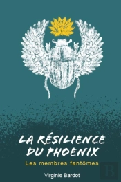 La Résilience Du Phoenix : Les Membres Fantômes Tome 2