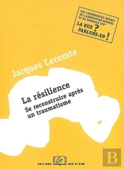La Résilience ; Se Reconstruire Aprés Un Traumatisme