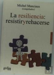 La Resiliencia: Resistir Y Rehacerse