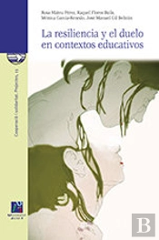 La Resiliencia Y El Duelo En Contextos Educativos.