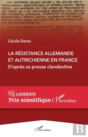 La Résistance Allemande Et Autrichienne En France ; D'Après Sa Presse Clandestine