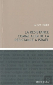 La Résistance Comme Alibi De La Résistance À Israël