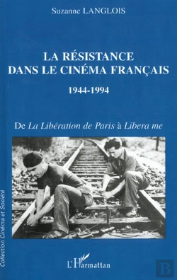 Bertrand.pt - La Resistance Dans Le Cinema Francais 1944-1994 ; De La Liberation De Paris A Libera Me