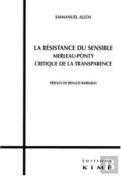La Résistance Du Sensible ; Merleau-Ponty Critique De La Transparence