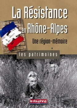 Bertrand.pt - La Résistance En Rhône-Alpes ; Une Région-Mémoire