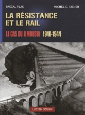 La Résistance Et Le Rail ; Le Cas Du Limousin 1940-1944