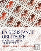 La Résistance Oblitérée ; Sa Mémoire Gravée Par Les Timbres