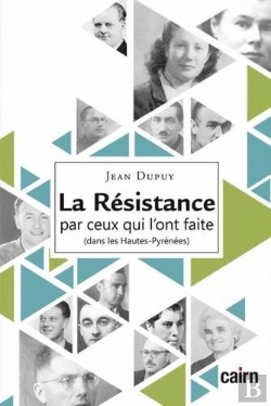 Bertrand.pt - La Résistance Par Ceux Qui L'Ont Faite (Dans Les Hautes-Pyrénées)
