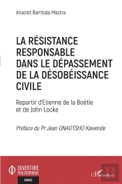 La Résistance Responsable Dans Le Dépassement De La Désobéissance Civile : Repartir D'Etienne De La Boétie Et De John Locke