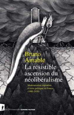 Bertrand.pt - La Résistible Ascension Du Néolibéralisme : Modernisation Capitaliste Et Crise Politique En France 1980-2020