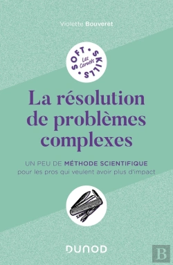 Bertrand.pt - La Résolution De Problèmes Complexes : Un Peu De Méthode Scientifique Pour Les Pros Qui Veulent Avoir Plus D'Impact