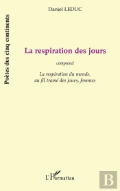 La Respiration Des Jours  : Comprend « La Respiration Du Monde », « Au Fil Tramé Des Jours », « Femmes »