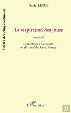 Bertrand.pt - La Respiration Des Jours  : Comprend « La Respiration Du Monde », « Au Fil Tramé Des Jours », « Femmes »
