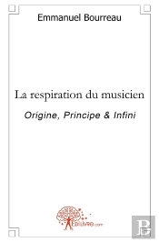 La Respiration Du Musicien : Origine, Principe & Infini