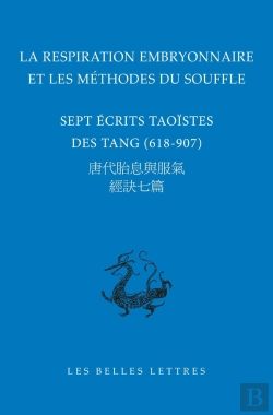 Bertrand.pt - La Respiration Embryonnaire Et Les Méthodes Du Souffle : Sept Écrits Taoïstes Des Tang (618-907)