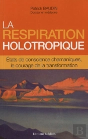 La Respiration Holotropique : États De Conscience Chamaniques, Le Courage De La Transformation