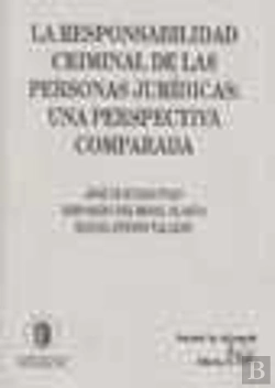 Bertrand.pt - La Responsabilidad Criminal De Las Personas Jurídicas: Una Perspectiva Comparada.