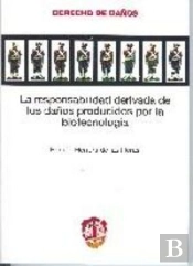 La Responsabilidad Derivada De Los Daños Producidos Por La Biotecnología