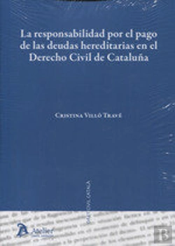 Bertrand.pt - La Responsabilidad Por El Pago De Las Deudas Hereditarias En El Derecho Civil De Cataluña.