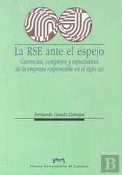 La Responsabilidad Social De La Empresa Ante El Espejo. Carencias, Complejos Y Expectativas De La Em