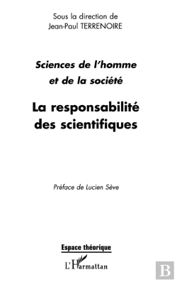 Bertrand.pt - La Responsabilite Des Scientifiques : Actes Des Journées Sciences De L'Homme Et De La Société : Éthique Et Déontologie Des Métiers De Recherche