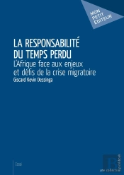 La Responsabilité Du Temps Perdu ; L'Afrique Face Aux Enjeux Et Défis De La Crise Migratoire