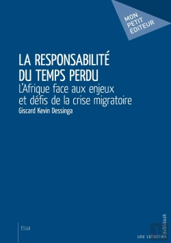 Bertrand.pt - La Responsabilité Du Temps Perdu ; L'Afrique Face Aux Enjeux Et Défis De La Crise Migratoire