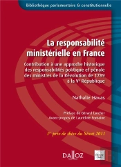 La Responsabilité Ministérielle En France ; Contribution À Une Approche Historique Des Responsabilités Politique Et Pénale Des Ministres De La Révolution De 1789 À La Cinquième République