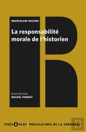 La Responsabilité Morale De L'Historien