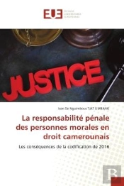 La Responsabilite Penale Des Personnes Morales En Droit Camerounais - Les Consequences De La Codific