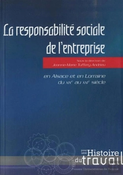 Bertrand.pt - La Responsabilité Sociale De L'Entreprise ; En Alsace Et En Lorraine Du Xixe Au Xxie Siècle