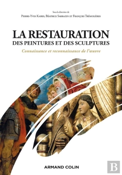 Bertrand.pt - La Restauration Des Peintures Et Des Sculptures ; Connaissance Et Reconnaissance De L'Oeuvre