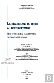 La Résurgence Du Droit Au Développement : Recherche Sur L'Humanisation Du Droit International