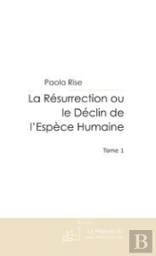 La Resurrection Ou Le Declin De L'Espece Humaine