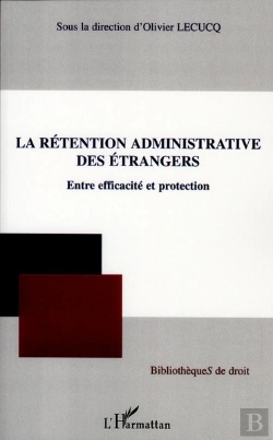 Bertrand.pt - La Rétention Administrative Des Étrangers ; Entre Efficacité Et Protection