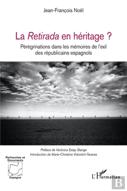Bertrand.pt - La Retirada En Héritage ? Pérégrinations Dans Les Mémoires De L'Exil Des Républicains Espagnols