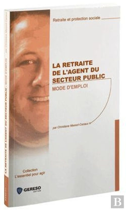 Bertrand.pt - La Retraite De L'Agent Du Secteur Public ; Mode D'Emploi