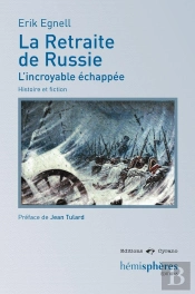 La Retraite De Russie, L'Incroyable Échappée ; Histoire Et Fiction