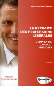 La Retraite Des Professions Liberales. Comprendre, Calculer,Ameliorer