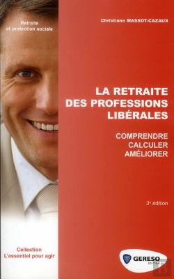 Bertrand.pt - La Retraite Des Professions Liberales. Comprendre, Calculer,Ameliorer