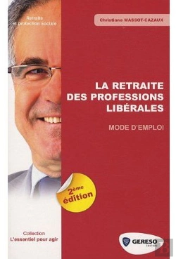 Bertrand.pt - La Retraite Des Professions Libérales ; Mode D'Emploi (2e Édition)