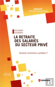 La Retraite Des Salariés Du Secteur Privé ; Quand, Combien Et Comment ?
