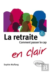 La Retraite En Clair ; Comment Passer Le Cap (2e Édition)