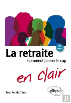 Bertrand.pt - La Retraite En Clair ; Comment Passer Le Cap (2e Édition)