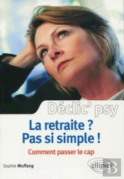 La Retraite ? Pas Si Simple ! Comment Passer Le Cap