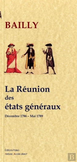 Bertrand.pt - La Réunion Des États Généraux (Décembre 1786 - Mai 1789)