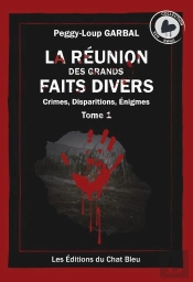 La Réunion Des Grands Faits Divers : Crimes, Disparitions, Énigmes Tome 1