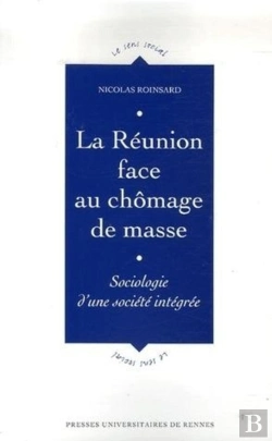 Bertrand.pt - La Réunion Face Au Chômage De Masse ; Sociolologie D'Une Société Intégrée