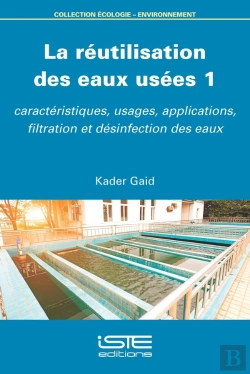 Bertrand.pt - La Réutilisation Des Eaux Usées 1 : Caractéristiques, Usages, Applications, Filtration Et Désinfection Des Eaux